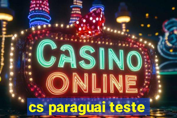 cs paraguai teste